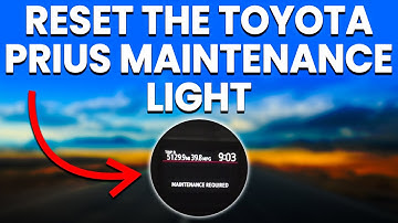 How To Reset The Toyota Prius Maintenance Light (Easy To Follow Guide)