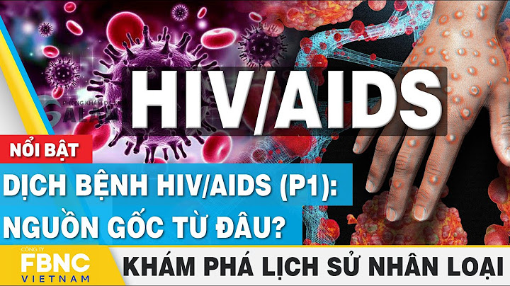 Hiv aids là căn bệnh như thế nào