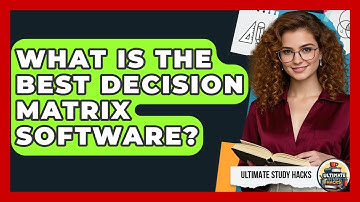 What Is The Best Decision Matrix Software? - Ultimate Study Hacks