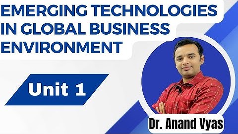 Emerging Technologies and Global Business Environment | Unit 1 | MBA | AKTU