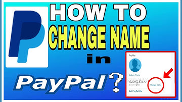 HOW TO CHANGE NAME IN PAYPAL-Updated