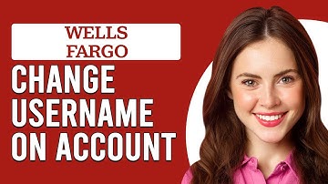 How To Change Username On Wells Fargo Account (How Do I Change My Wells Fargo Username?)