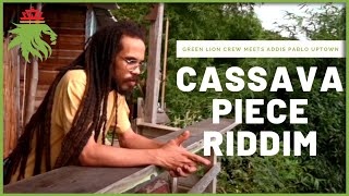 Green Lion Crew meets Addis Pablo Uptown - Cassava Piece Riddim (Official Music Video)