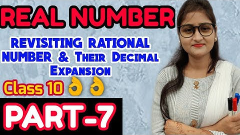 Revisiting Rational Number & Their Decimal Expansion|Real Number Class 10