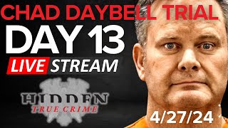 CHAD DAYBELL TRIAL DAY 13 4/29/24