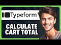 How to Configure a Shopping Cart Value Sum for Payments in Typeform in 2026