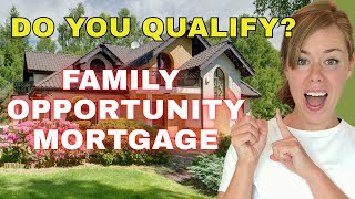 What is a Family Opportunity Mortgage + How Do you Qualify in 2025