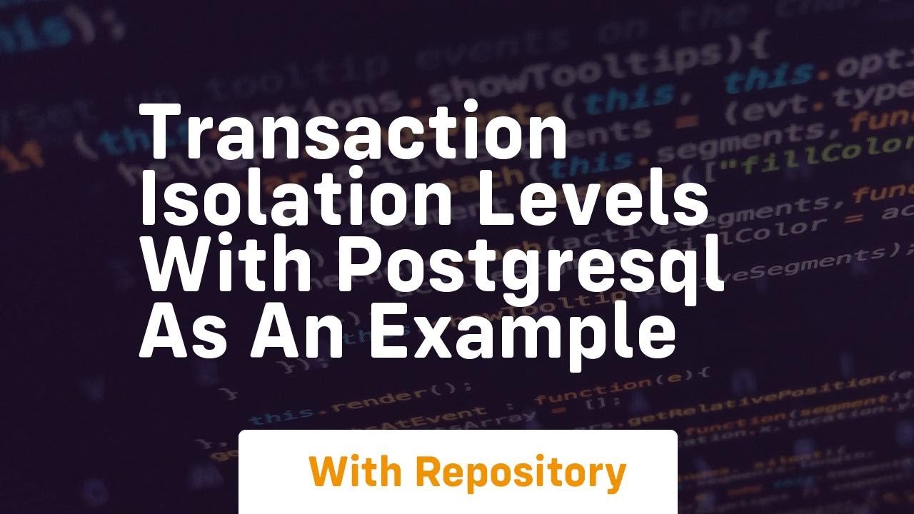 Transaction isolation levels with postgresql as an example - YouTube