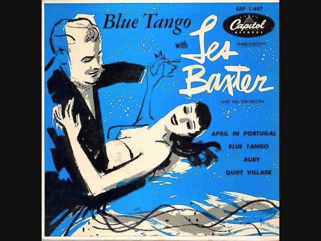 Les Baxter - Blue Tango (1952) INSTRUMENTAL