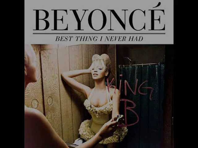 Beyonce - Best thing I never had lyrics (remix version) class=