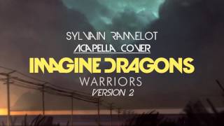 Imagine Dragons - Warriors v2 (Acapella cover - Audio)