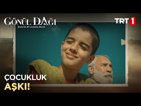 Çocukluk Aşkı - Gönül Dağı 1.Bölüm