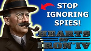 Ignoring Your Spies is Losing You Games! | Hearts of Iron IV