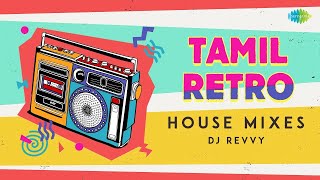 Tamil Retro House Mixes | DJ Revvy | Atho Andha Paravaipola | Unnaale Unnaale | Ivan Yaro