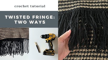 How to Make Twisted Fringe for Crochet Two Ways