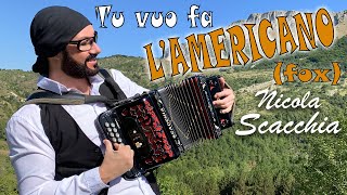 TU VUO' FA L'AMERICANO (fox) Nicola SCACCHIA e l'organetto cromatico JAMBO© inventato da E. Scacchia