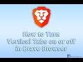 How to Turn Vertical Tabs on or off in Brave Browser