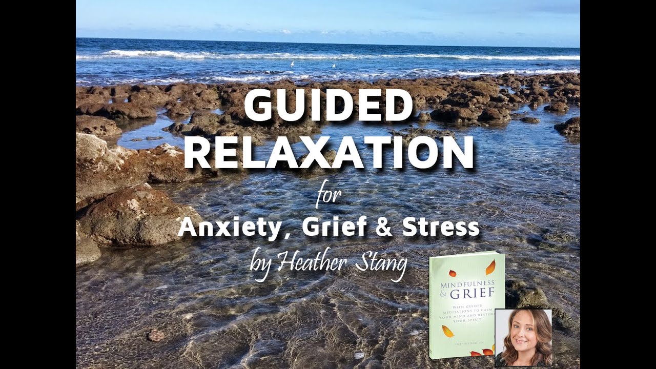 Guided Relaxation for Anxiety, Grief & Stress - With Relaxation ... - Guided Relaxation For Stress And Compassion