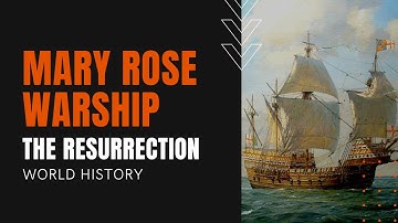 Resurrection of the Mary Rose Ship: King Henry VIII
