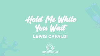Lewis Capaldi - Hold Me While You Wait (Lyrics Video)