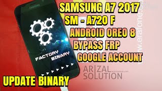 Bypass Frp Unlock Google Account Samsung A7 2017 SM-A720F Binary 3 Binary 4 Combination Rom 2018
