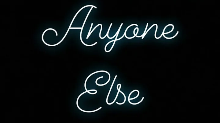 Anyone Else (original) by: Samantha McDaniel