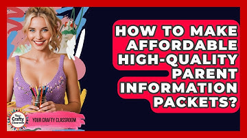 How To Make Affordable High-quality Parent Information Packets? - Your Crafty Classroom