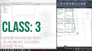 CLASS :3 DEFINE FRAME SECTION(SLAB , BEAM, COLUMN, SHEAR WALL) IN ETABS 17