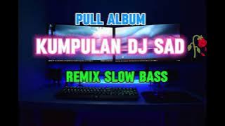 KUMPULAN SAD 🥀 PULL ALBUM REMIX SLOW BAS TERBARU } Syukur official