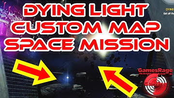 Dying Light : Custom Mission Gameplay *Space Mission*