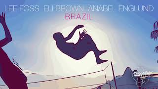 Lee Foss, Eli Brown, Anabel Englund - Brazil (Mk Remix)