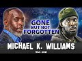 Michael K. Williams | Gone But Not Forgotten | Tribute To The Life of Iconic Actor