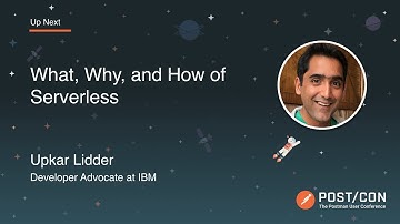 What, Why, and How of Serverless: Upkar Lidder, IBM | POST/CON 2019