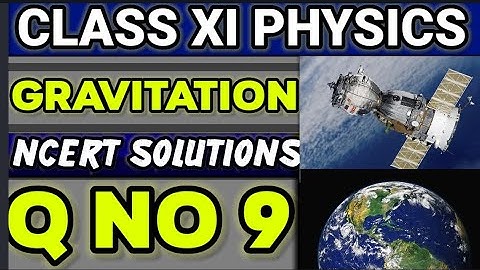 NCERT Solutions Q No 9 Class XI Physics  Gravitation  #classxiphysics 