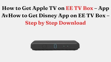 How to Get Apple TV on EE TV Box – App AvHow to Get Disney App on EE TV Box – Step by Step Download