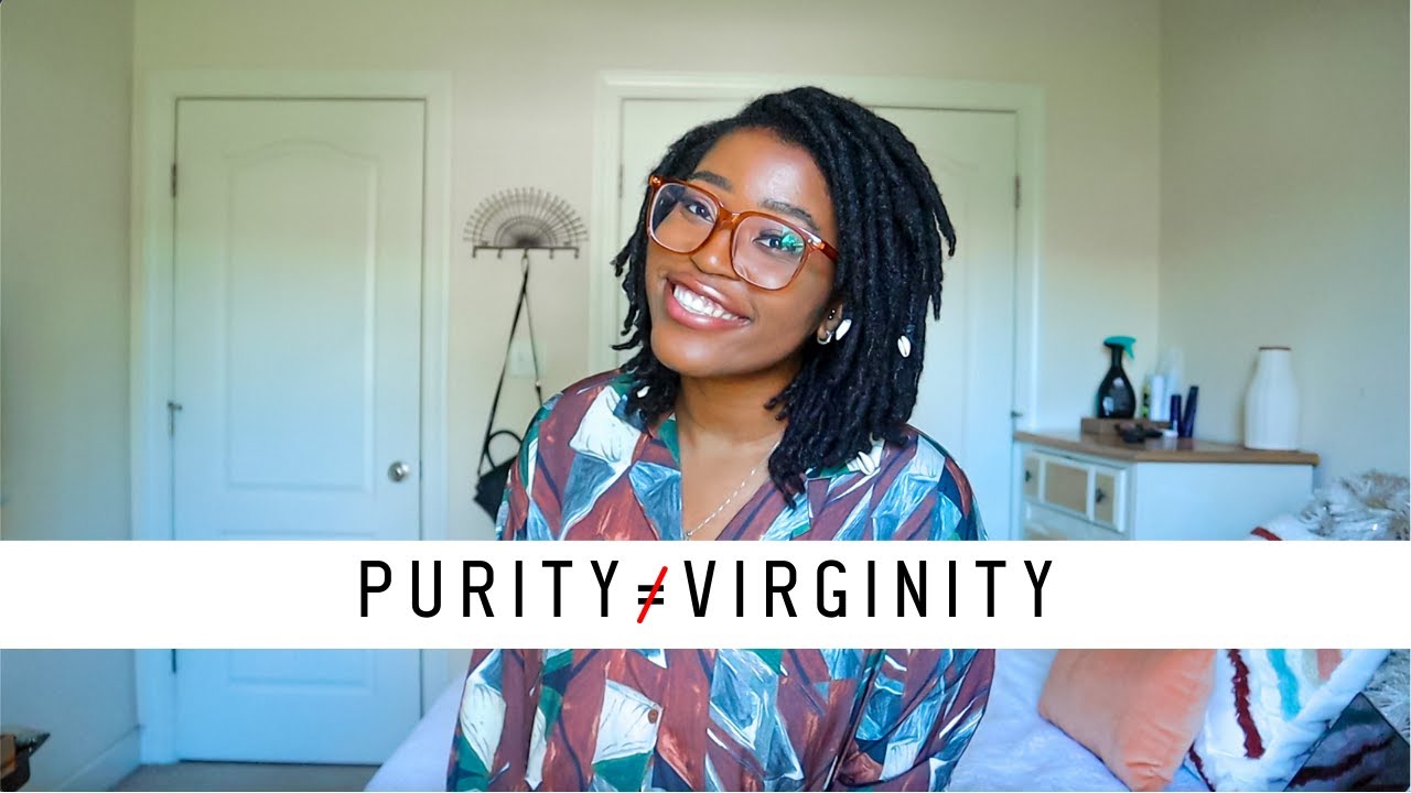 Lets Talk About It Why Purity Does Not Equal Virginity Youtube