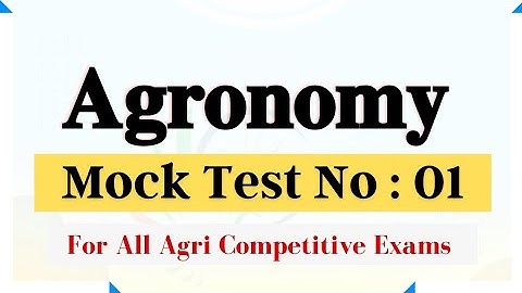 Agronomy - Mock Test No : 01 || For CCI, FCI, IFFCO AGT, NSC, MCAER, ICAR JRF, BHU Agri Exams