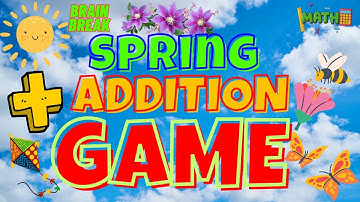 SPRING ADDITION GAME. BRAIN BREAK EXERCISE FOR KIDS.  MOVEMENT ACTIVITY. MATH ADDING GAME.