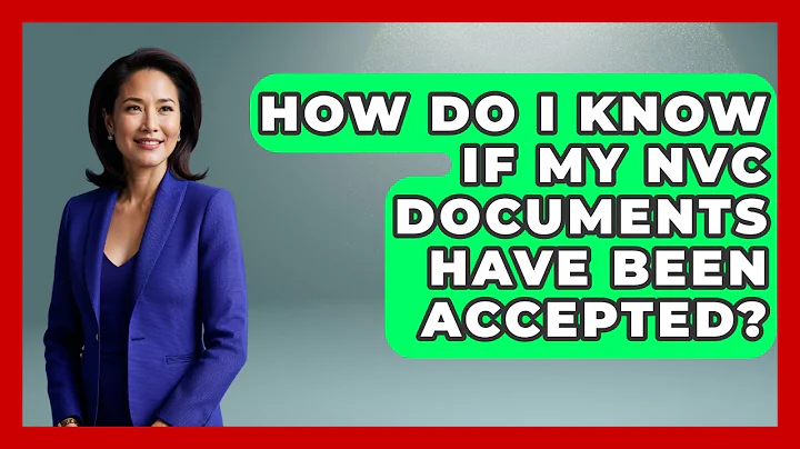 How Do I Know If My NVC Documents Have Been Accepted? - US Citizenship Immigration Guide