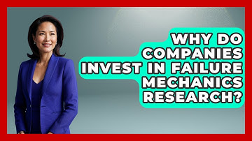 Why Do Companies Invest in Failure Mechanics Research? | How Things Break News