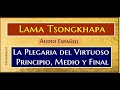 💥 LA PLEGARIA DEL VIRTUOSO PRINCIPIO, MEDIO Y FINAL💥AUDIO ESPAÑOL💥TSONGKHAPA