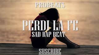 PISTA DE RAP 2019 PERDI LA FE BASE DE RAP INSPIRACIÓN - SAD HIP HOP BEAT (Prod.ProBeats)