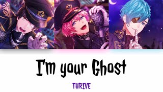 [B-Project] I’m your Ghost - THRIVE - Lyrics (Kan/Rom)