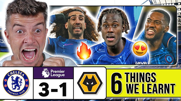 6 THINGS WE LEARNT FROM CHELSEA 3-1 WOLVES