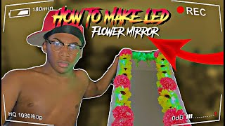 How To Make A LED Flower Mirror | Step by Step