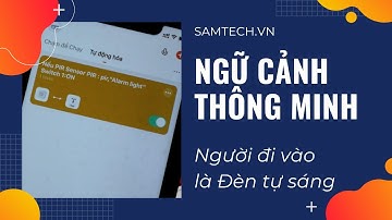 Hướng dẫn tạo ngữ cảnh trên Tuya Smart: người vào - đèn tự sáng