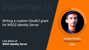 Writing a custom OAuth2 grant for WSO2 Identity Server #Identityin15