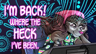 I'M BACK!!! Where the HECK I've been (WEBTOON, BAND, DAYJOB) and more.