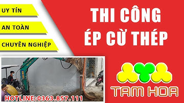 ép cừ thép móng tầng hầm ,thi công đóng cọc cừ vây, cừ ván thép tại hà nội | Tam Hoa