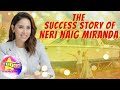 The Success Story of Neri Naig Miranda